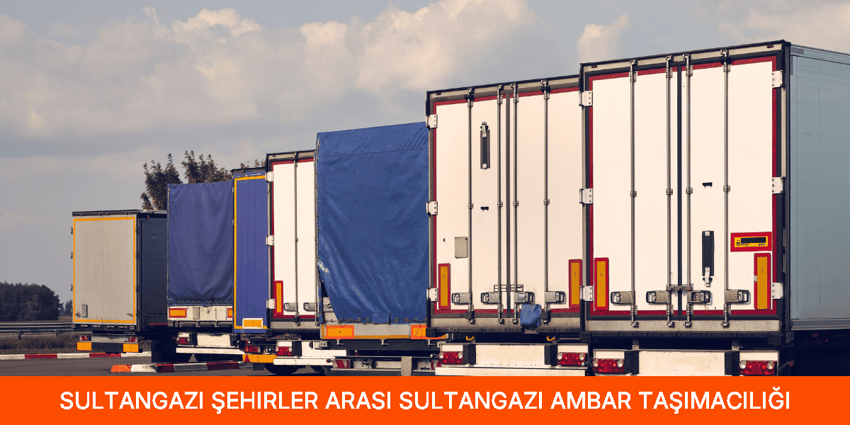Şehirler Arası Sultangazi Ambar Taşımacılığı